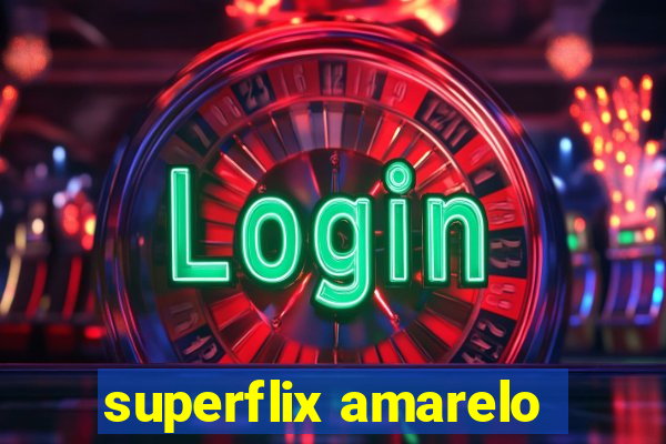 superflix amarelo